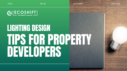 Lighting Design Tips for Property Developers - Ecoshift Corporation